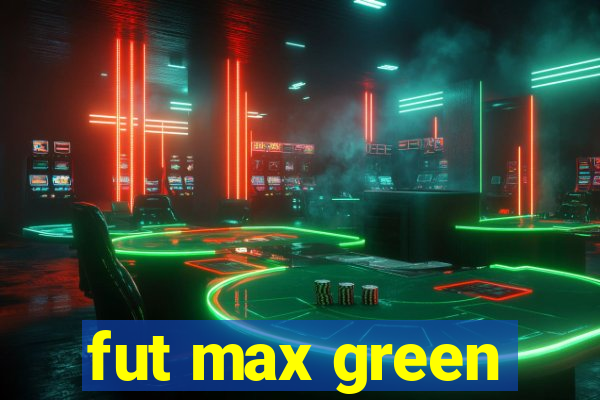 fut max green